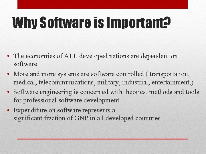 Why Software is Important? • The economies of ALL developed nations are dependent on