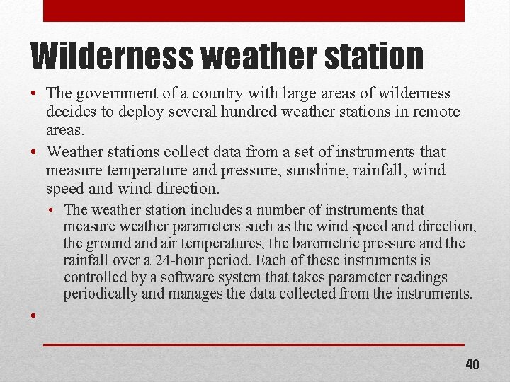 Wilderness weather station • The government of a country with large areas of wilderness