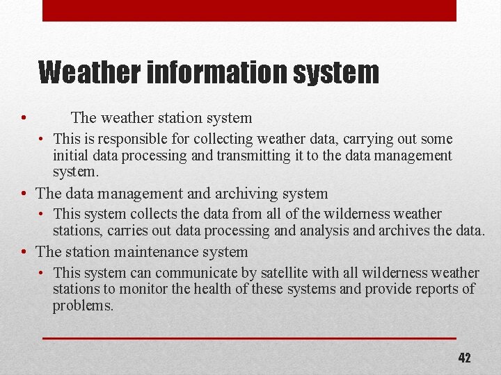 Weather information system • The weather station system • This is responsible for collecting