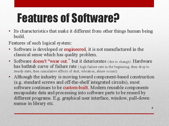 Features of Software? • Its characteristics that make it different from other things human