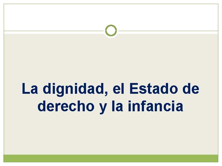 La dignidad, el Estado de derecho y la infancia 