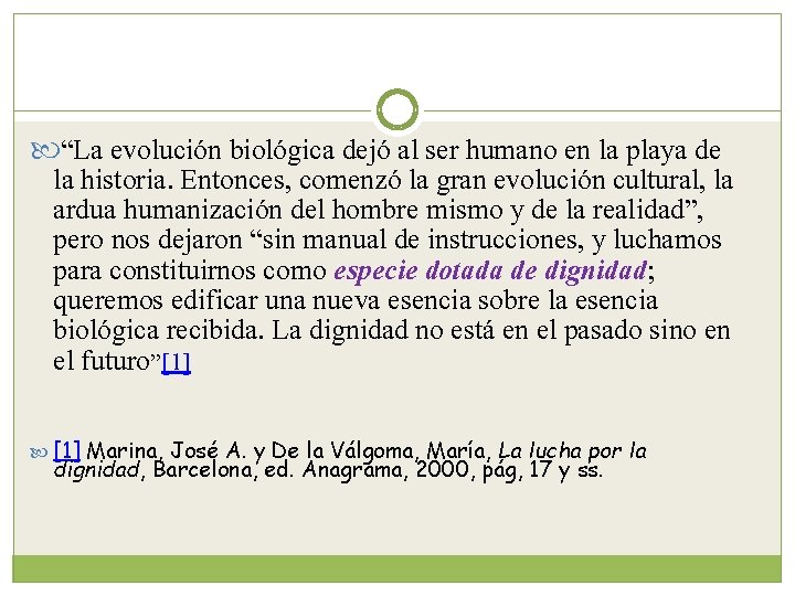  “La evolución biológica dejó al ser humano en la playa de la historia.