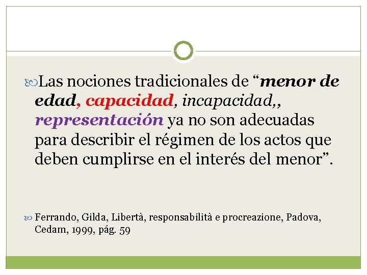  Las nociones tradicionales de “menor de edad, capacidad, incapacidad, , representación ya no