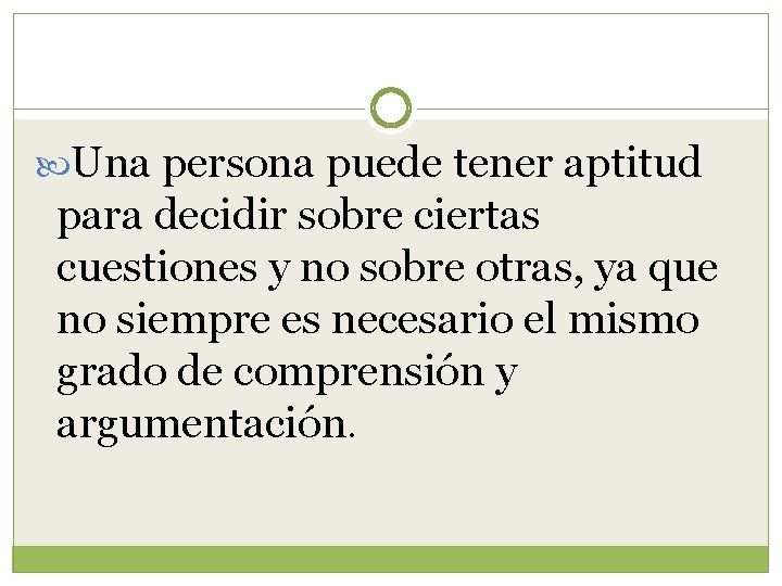  Una persona puede tener aptitud para decidir sobre ciertas cuestiones y no sobre