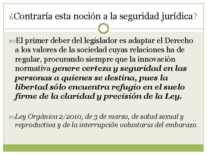 ¿Contraría esta noción a la seguridad jurídica? El primer deber del legislador es adaptar