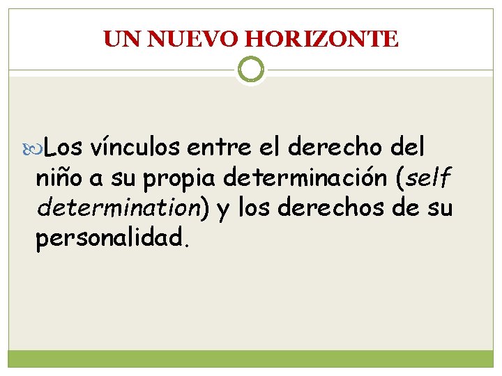 UN NUEVO HORIZONTE Los vínculos entre el derecho del niño a su propia determinación