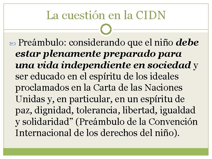 La cuestión en la CIDN Preámbulo: considerando que el niño debe estar plenamente preparado