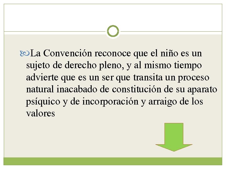  La Convención reconoce que el niño es un sujeto de derecho pleno, y