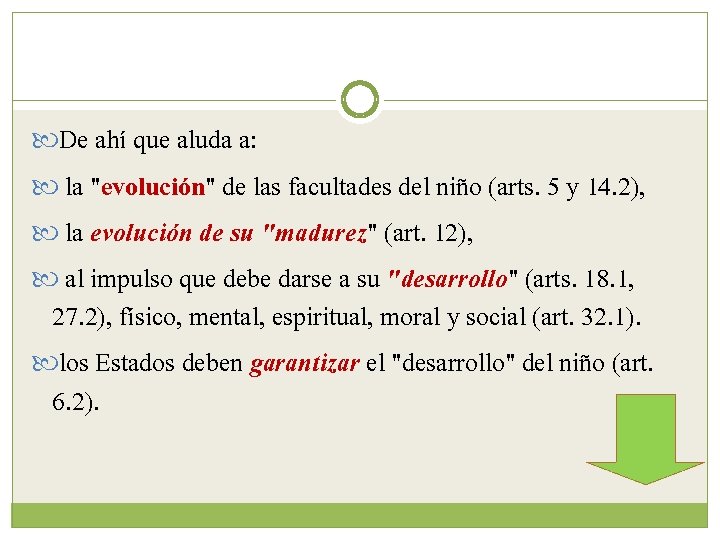  De ahí que aluda a: la "evolución" de las facultades del niño (arts.