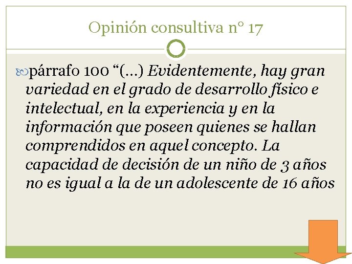 Opinión consultiva n° 17 párrafo 100 “(…) Evidentemente, hay gran variedad en el grado