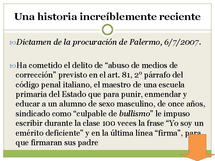 Una historia increíblemente reciente Dictamen de la procuración de Palermo, 6/7/2007. Ha cometido el