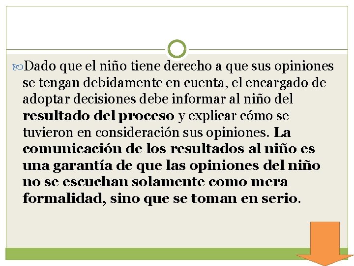  Dado que el niño tiene derecho a que sus opiniones se tengan debidamente