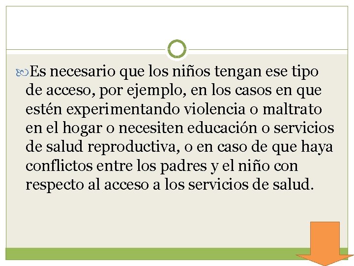  Es necesario que los niños tengan ese tipo de acceso, por ejemplo, en