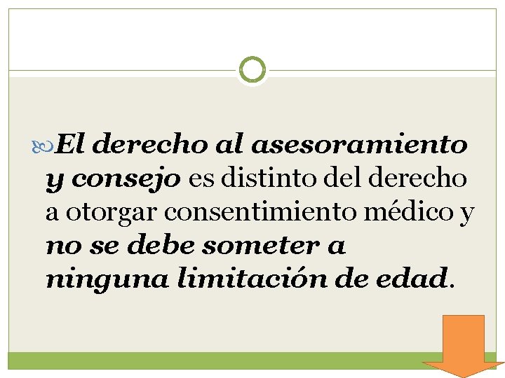  El derecho al asesoramiento y consejo es distinto del derecho a otorgar consentimiento