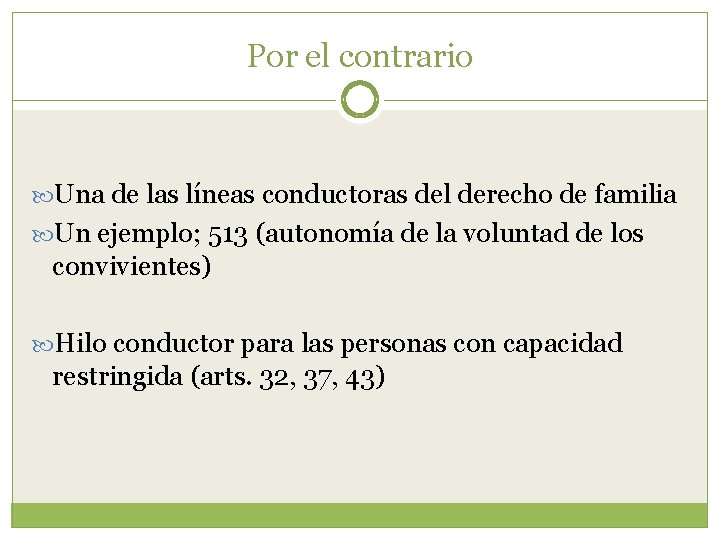 Por el contrario Una de las líneas conductoras del derecho de familia Un ejemplo;