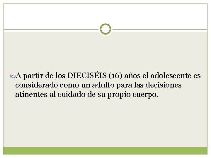  A partir de los DIECISÉIS (16) años el adolescente es considerado como un