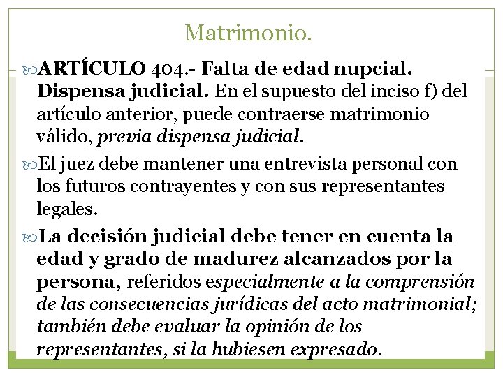 Matrimonio. ARTÍCULO 404. - Falta de edad nupcial. Dispensa judicial. En el supuesto del