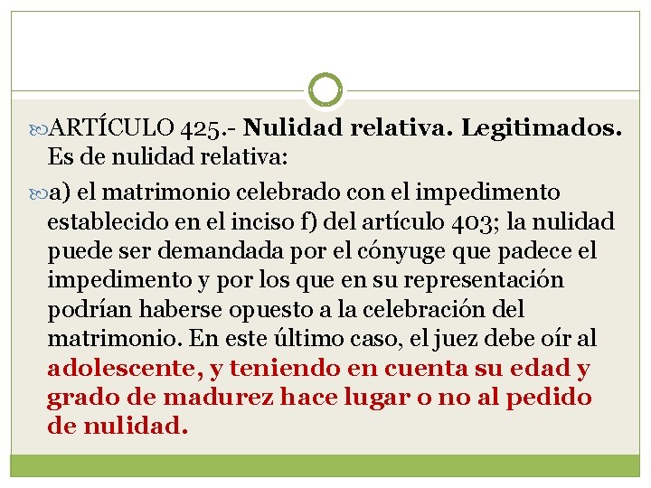  ARTÍCULO 425. - Nulidad relativa. Legitimados. Es de nulidad relativa: a) el matrimonio