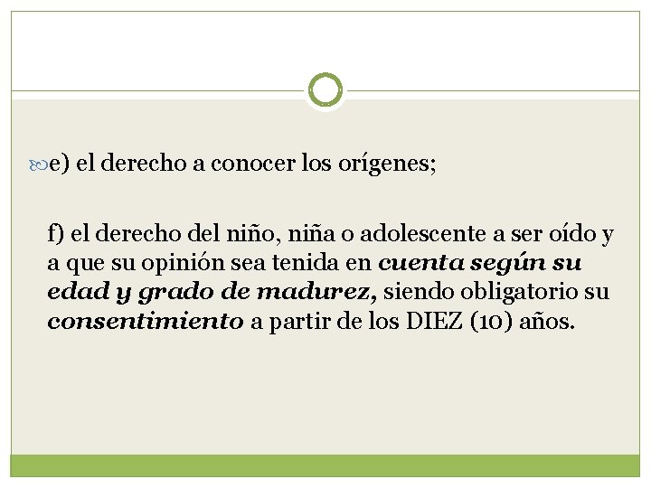  e) el derecho a conocer los orígenes; f) el derecho del niño, niña