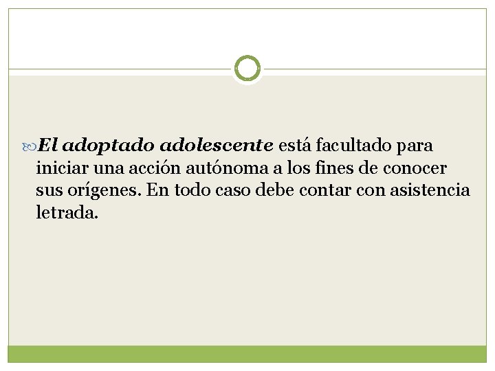  El adoptado adolescente está facultado para iniciar una acción autónoma a los fines