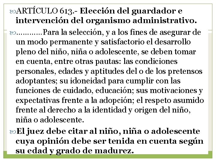  ARTÍCULO 613. - Elección del guardador e intervención del organismo administrativo. …………Para la