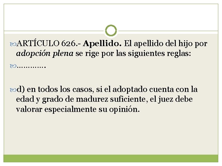  ARTÍCULO 626. - Apellido. El apellido del hijo por adopción plena se rige