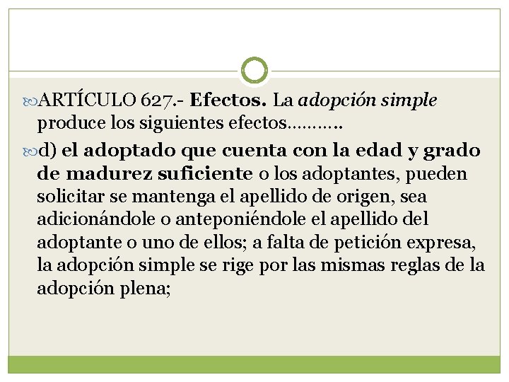  ARTÍCULO 627. - Efectos. La adopción simple produce los siguientes efectos………. . d)
