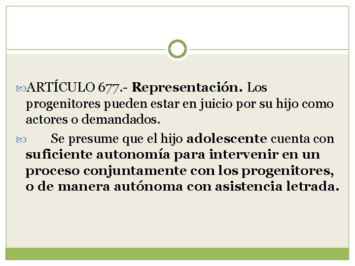  ARTÍCULO 677. - Representación. Los progenitores pueden estar en juicio por su hijo