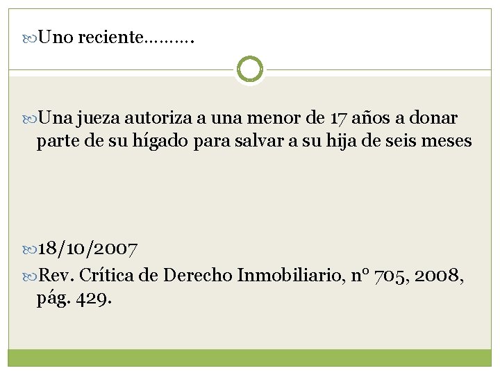  Uno reciente………. Una jueza autoriza a una menor de 17 años a donar