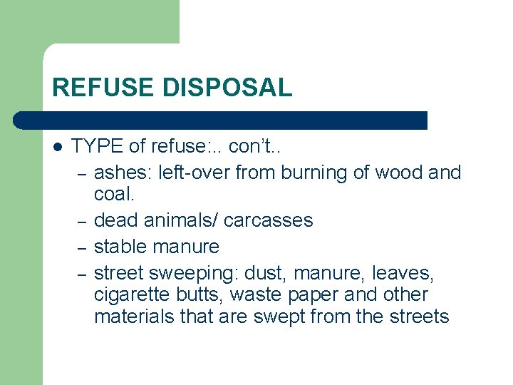 REFUSE DISPOSAL l TYPE of refuse: . . con’t. . – ashes: left-over from
