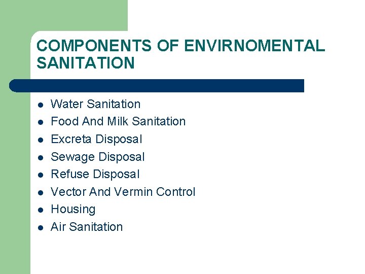 COMPONENTS OF ENVIRNOMENTAL SANITATION l l l l Water Sanitation Food And Milk Sanitation