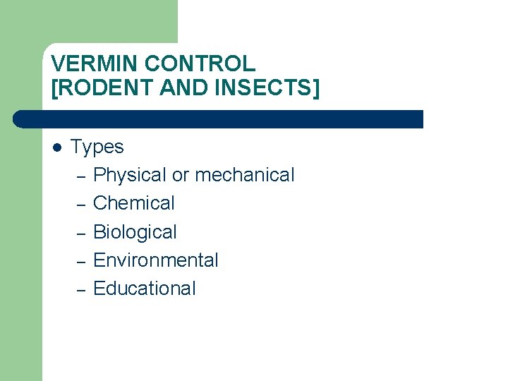 VERMIN CONTROL [RODENT AND INSECTS] l Types – Physical or mechanical – Chemical –