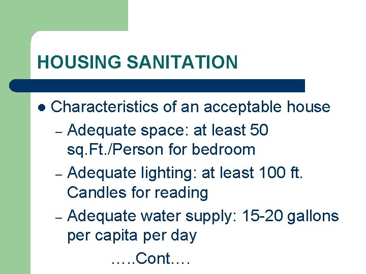 HOUSING SANITATION l Characteristics of an acceptable house – Adequate space: at least 50