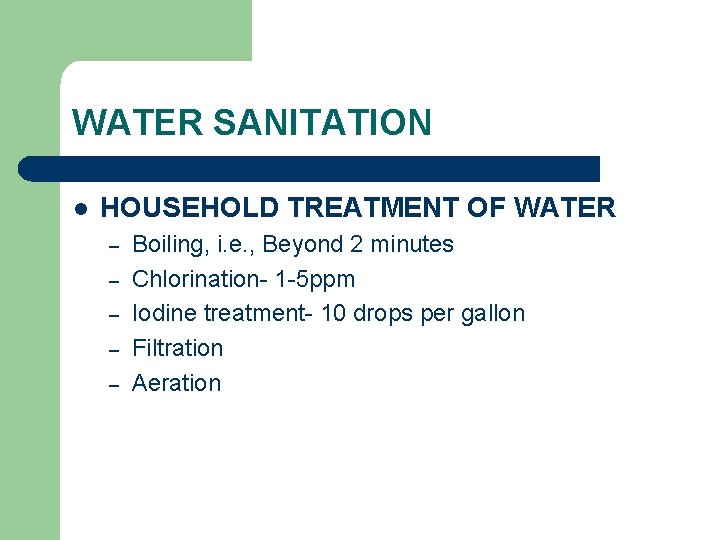 WATER SANITATION l HOUSEHOLD TREATMENT OF WATER – – – Boiling, i. e. ,