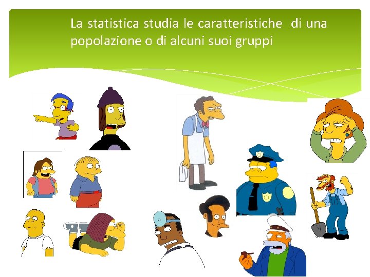 La statistica studia le caratteristiche di una popolazione o di alcuni suoi gruppi 