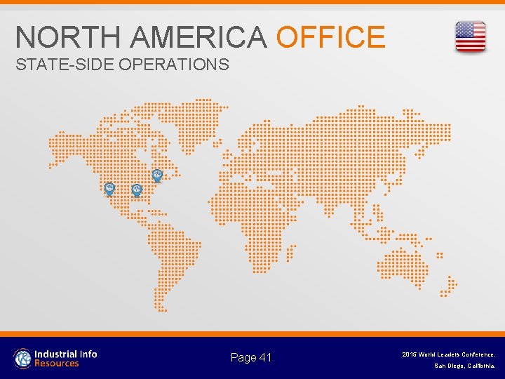 NORTH AMERICA OFFICE STATE-SIDE OPERATIONS Page 41 2015 World Leaders Conference. San Diego, California.