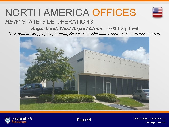 NORTH AMERICA OFFICES NEW! STATE-SIDE OPERATIONS Sugar Land, West Airport Office – 5, 630