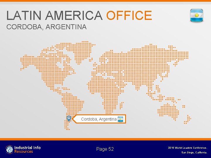 LATIN AMERICA OFFICE CORDOBA, ARGENTINA Cordoba, Argentina Page 52 2015 World Leaders Conference. San