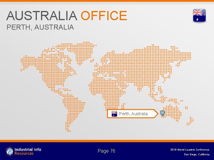 AUSTRALIA OFFICE PERTH, AUSTRALIA Perth, Australia Page 76 2015 World Leaders Conference. San Diego,