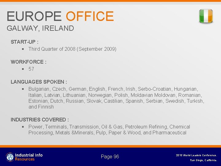 EUROPE OFFICE GALWAY, IRELAND START-UP : § Third Quarter of 2008 (September 2009) WORKFORCE