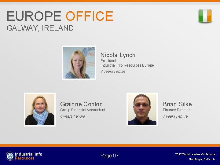EUROPE OFFICE GALWAY, IRELAND Nicola Lynch President Industrial Info Resources Europe 7 years Tenure