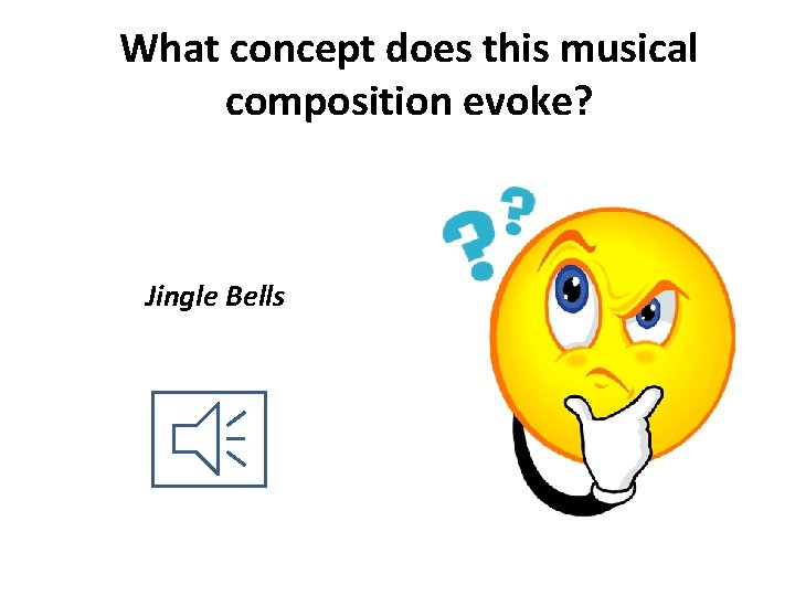 What concept does this musical composition evoke? Jingle Bells 
