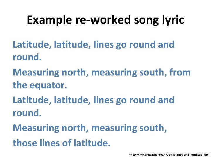 Example re-worked song lyric Latitude, lines go round and round. Measuring north, measuring south,