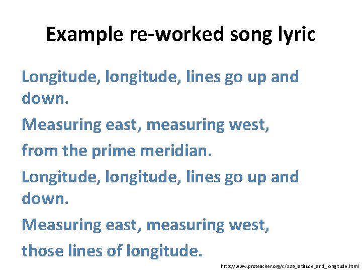 Example re-worked song lyric Longitude, lines go up and down. Measuring east, measuring west,