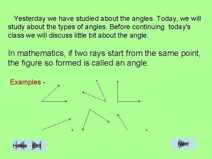 Yesterday we have studied about the angles. Today, we will study about the types