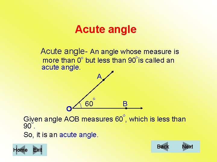 Acute angle- An angle whose measure is more than 0 but less than 90