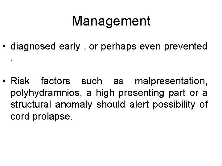 Management • diagnosed early , or perhaps even prevented. • Risk factors such as