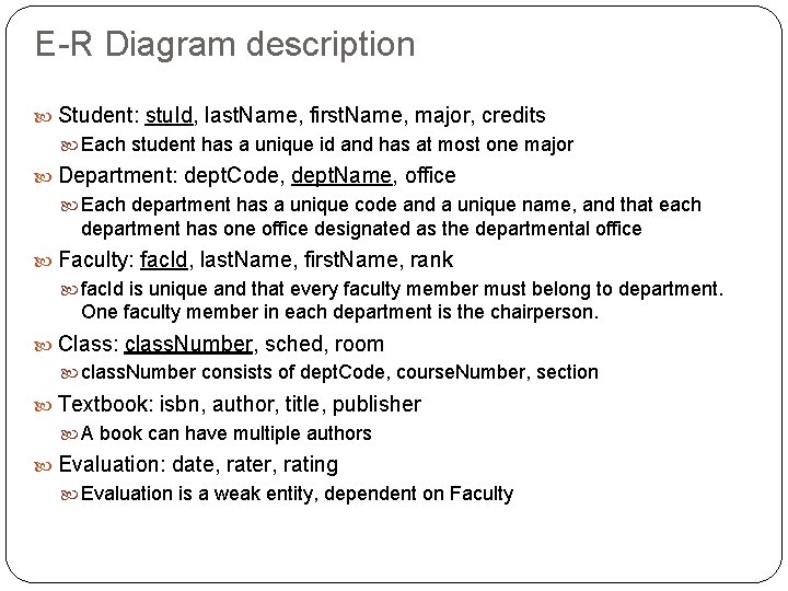 E-R Diagram description Student: stu. Id, last. Name, first. Name, major, credits Each student