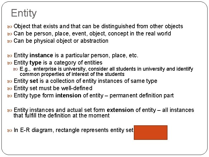 Entity Object that exists and that can be distinguished from other objects Can be