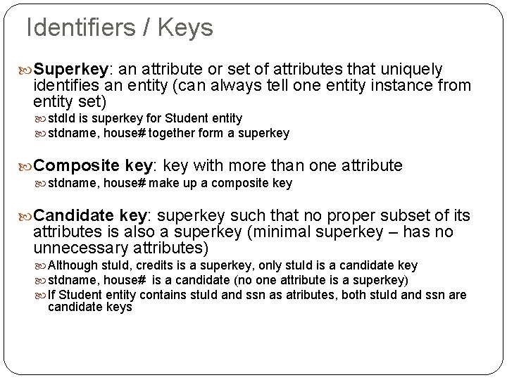 Identifiers / Keys Superkey: an attribute or set of attributes that uniquely identifies an